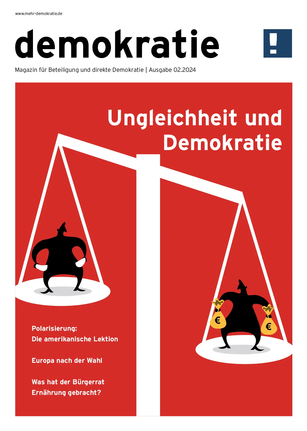 Zu sehen ist das Deckblatt von der Magazin Ausgabe vom 02.2024. Man sieht ein Wage nach altem Prinzip, auf der rechten Seite ist ein Mann mit 2 schweren Geldsäcken, deswegen ist er weiter unten und links ein Mann mit leeren Taschen. Oben-rechts im Vordergrund steht Ungleichheit und, Absatz Demokratie.