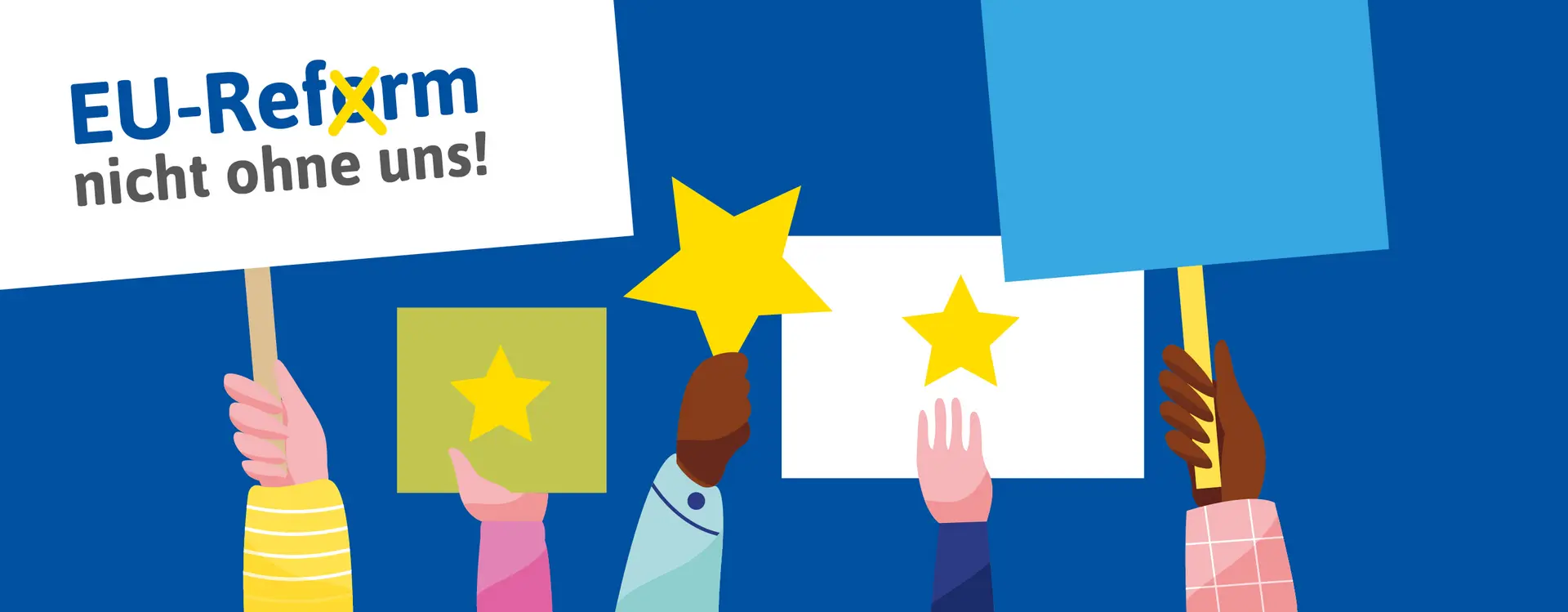 Auf dem Bild sind fünf gezeichnete Arme von unterschiedlichen Menschen, einer von ihnen hält ein Plakat hoch mit der Aufschrift "EU-Reform nicht mit uns!", die anderen halten Sterne hoch