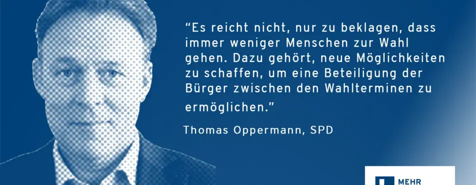 Ein Zitat von Thomas Oppermann: "Es reicht nicht nur zu beklagen, dass immer weniger Menschen zur Wahl gehen. Dazu gehört, neue Möglichkeiten zu schaffen, um eine Beteiligung der Bürger zwischen den Wahlterminen zu ermöglichen.".