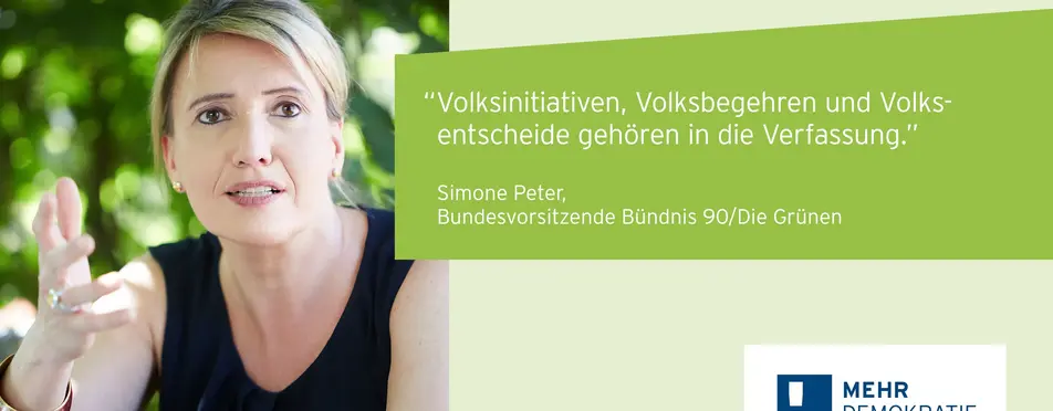 Ein Zitat von Simone Peter: "Volksinitiativen, Volksbegehren und Volksentscheide gehören in die Verfassung.".