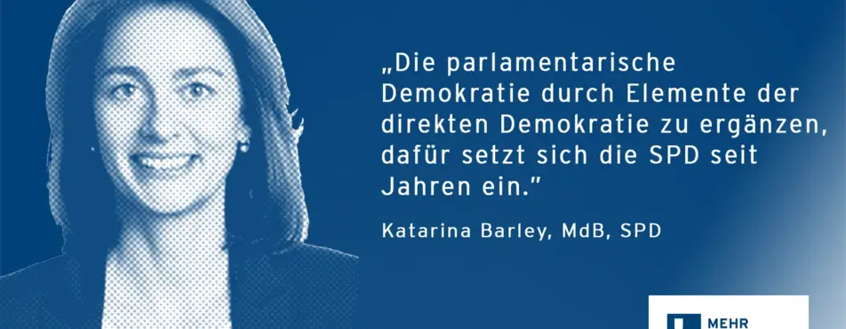 Ein Zitat von Katarina Barley: "Die parlamentarische Demokratie durch Elemente der direkten Demokratie zu ergänzen, dafür setzt sich die SPD seit Jahren ein.".