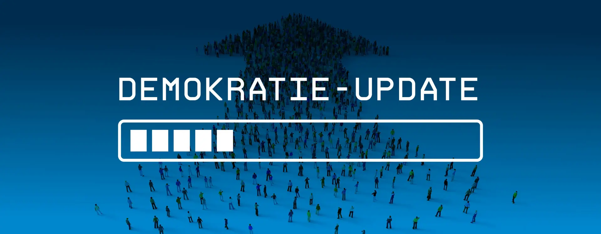 Ein Pfeil ist aus Menschen geformt und darüber ist ein Ladebalken mit den Worten "Demokratie-Update".