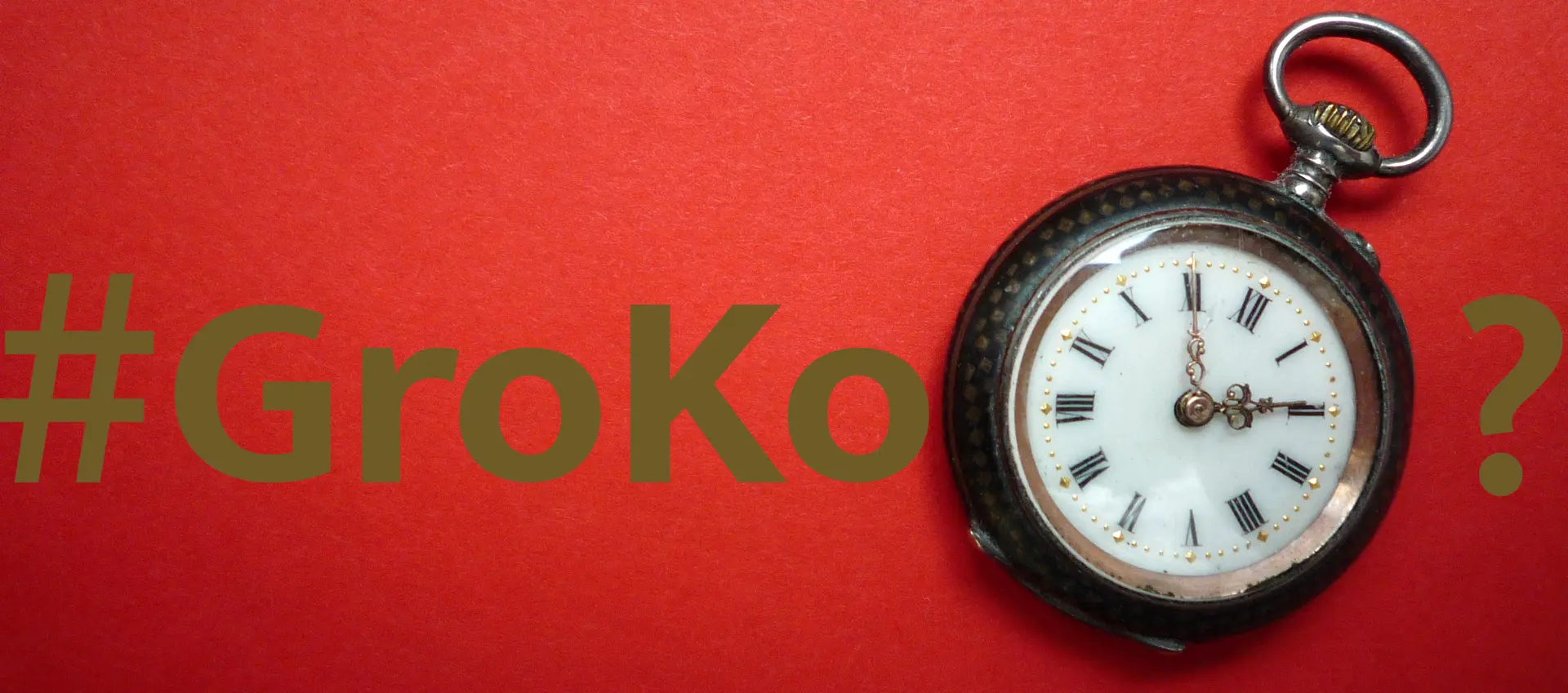 Auf dem Bild steht "#Groko?" und vor dem ? ist eine Taschenuhr.