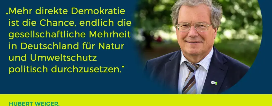 Ein Zitat von Hubert Weiger: "Mehr direkte Demokratie ist die Chance, endlich die gesellschaftliche Mehrheit in Deutschland für Natur und Umweltschutz politisch durchzusetzen.".