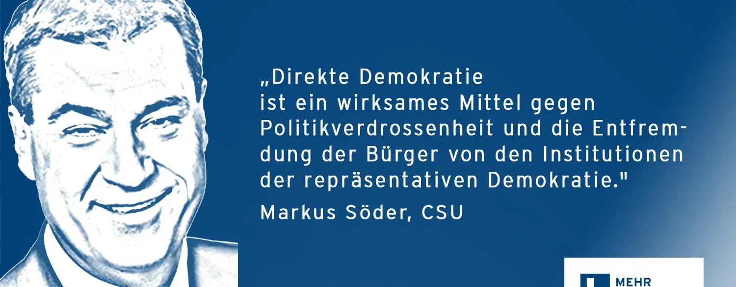Ein Zitat von Markus Söder: "Direkte Demokratie ist ein wirksames Mittel gegen Politikverdrossenheit und die Entfremdung der Bürger von den Institutionen der repräsentativen Demokratie.".